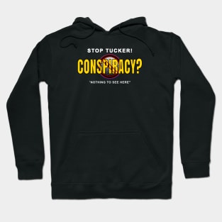 Stop Tucker Conspiracy-Nothing to see here. Hoodie